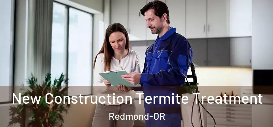 New Construction Termite Treatment Redmond-OR